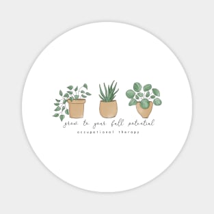 Grow to Your Full Potential Occupational Therapy OT OTA Motivational Plants Magnet